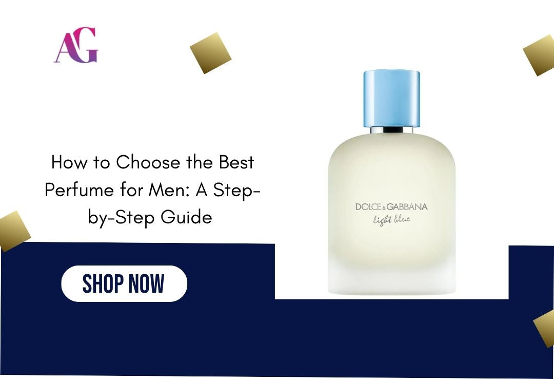 How to Choose the Best Perfume for Men: A Step-by-Step Guide