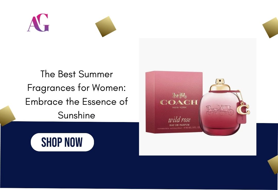 The Best Summer Fragrances for Women: Embrace the Essence of Sunshine