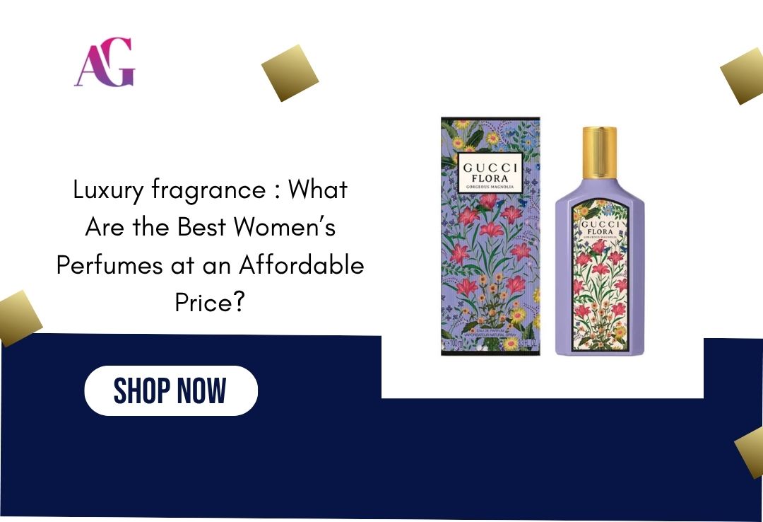 Luxury fragrance : What Are the Best Women’s Perfumes at an Affordable Price?